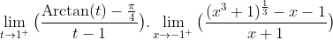 derivabilite Gif.latex?\lim_{t\to1^{+}}\big(\frac{\text{Arctan}(t)-\frac{\pi}{4}}{t-1}\big)